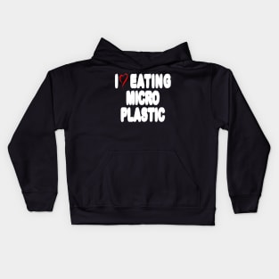 I Love Eating Microplastic - Text Style Kids Hoodie